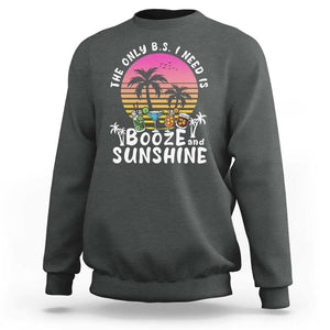 Funny Liquor Lover Sweatshirt The Only B.S. I Need Is Booze & Sunshine Spirit Retro Sunset Summer TS02 Dark Heather Print Your Wear