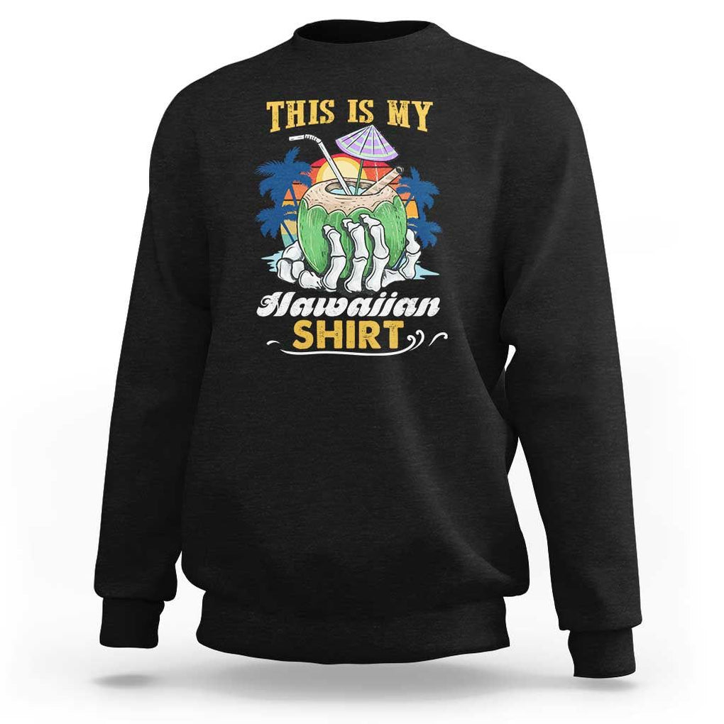 Hawaii Summer Sweatshirt This Is My Hawaiian Shirt Coconut Tropical Beach Vibe TS02 Black Print Your Wear