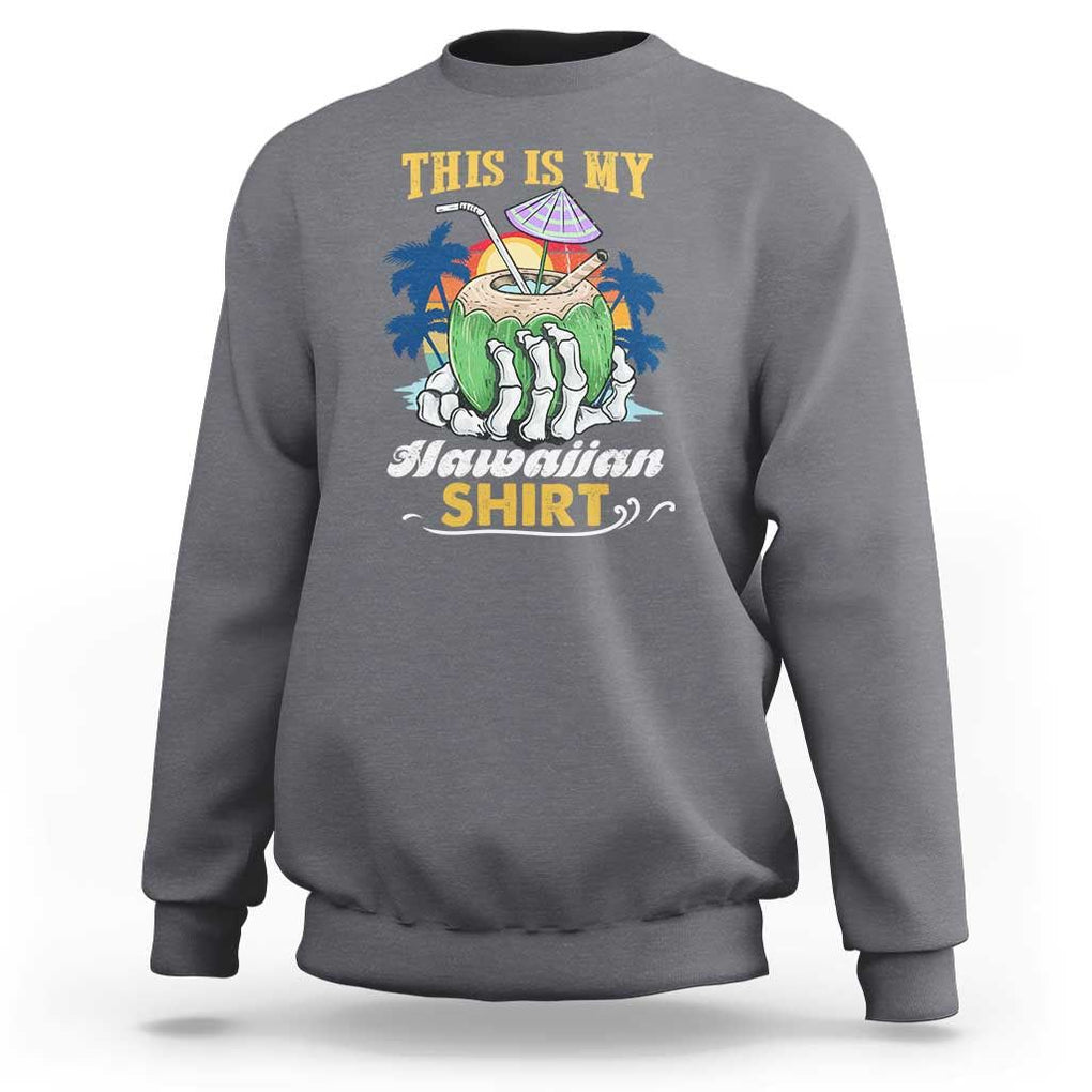 Hawaii Summer Sweatshirt This Is My Hawaiian Shirt Coconut Tropical Beach Vibe TS02 Charcoal Print Your Wear