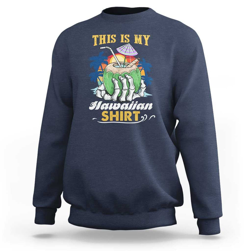 Hawaii Summer Sweatshirt This Is My Hawaiian Shirt Coconut Tropical Beach Vibe TS02 Navy Print Your Wear