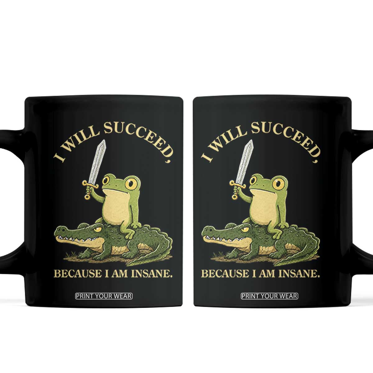 Retro Goblincore Sword Frog Riding Alligator Meme Coffee Mug I Will Succeed Because I Am Insane Chaotic Motivation TS02 Black Print Your Wear