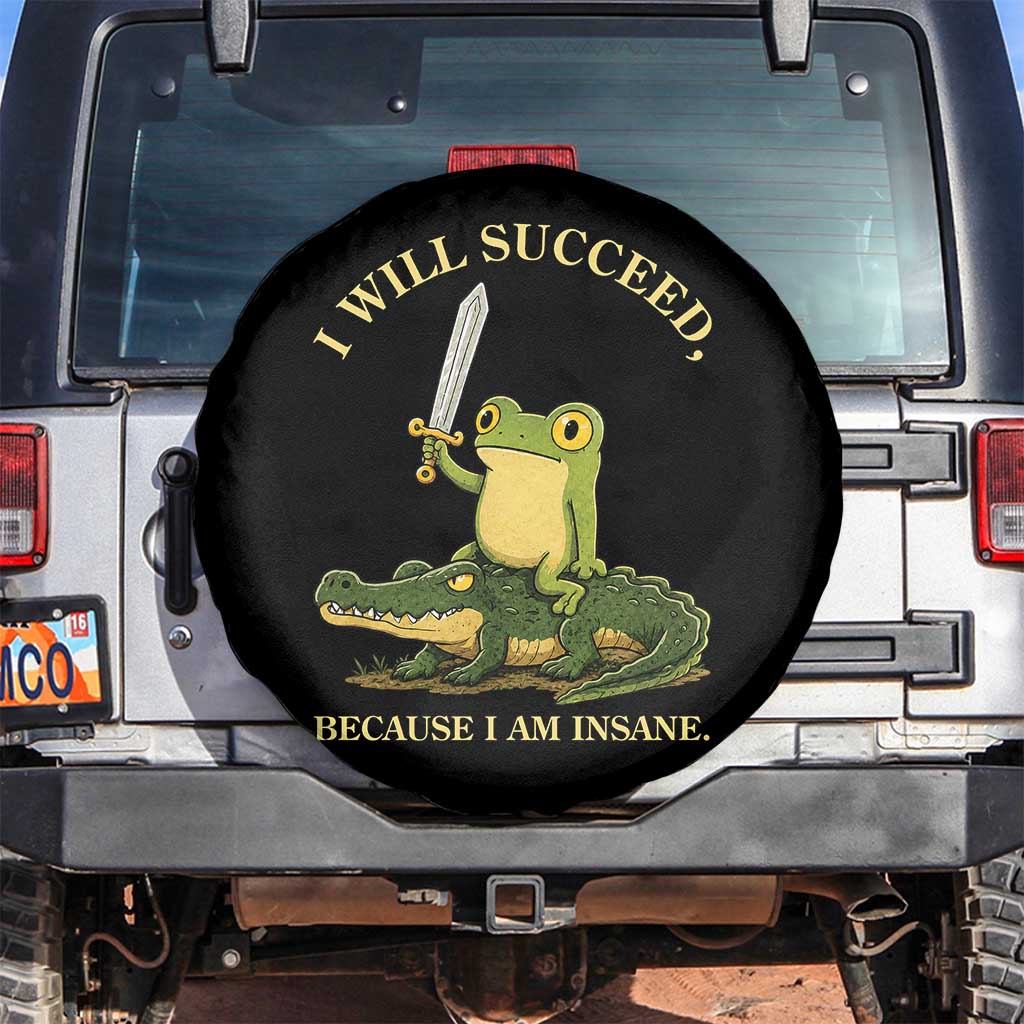 Retro Goblincore Sword Frog Riding Alligator Meme Spare Tire Cover I Will Succeed Because I Am Insane Chaotic Motivation TS02 No hole Black Print Your Wear