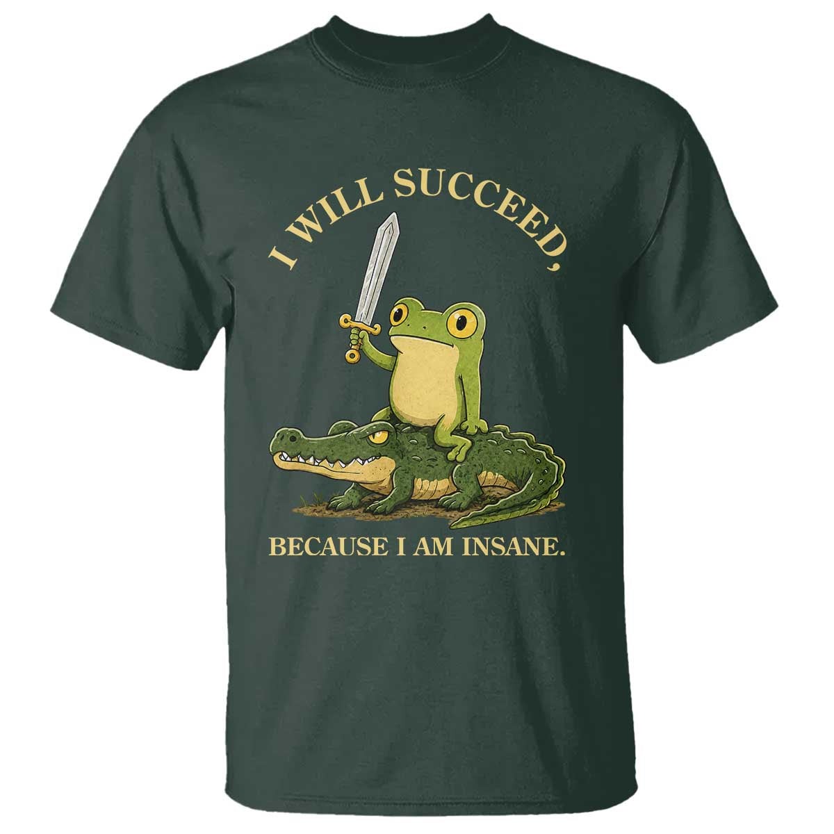Retro Goblincore Sword Frog Riding Alligator Meme T Shirt I Will Succeed Because I Am Insane Chaotic Motivation