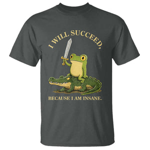 Retro Goblincore Sword Frog Riding Alligator Meme T Shirt I Will Succeed Because I Am Insane Chaotic Motivation