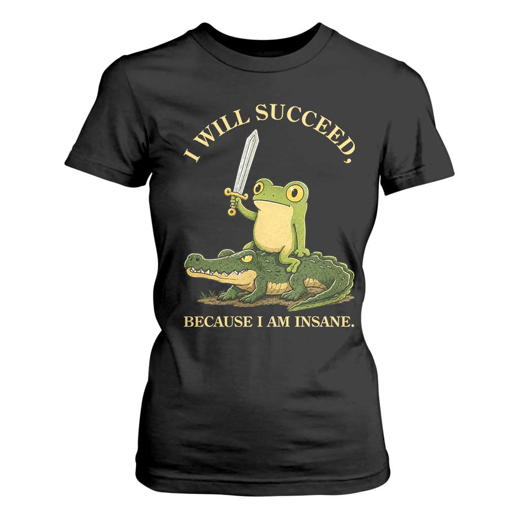 Retro Goblincore Sword Frog Riding Alligator Meme T Shirt For Women I Will Succeed Because I Am Insane Chaotic Motivation TS02 Black Print Your Wear
