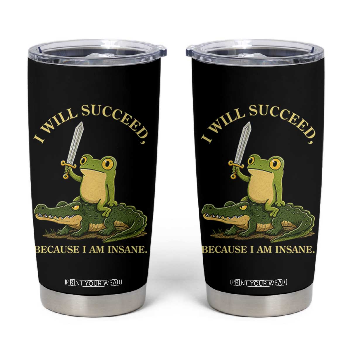 Retro Goblincore Sword Frog Riding Alligator Meme Tumbler Cup I Will Succeed Because I Am Insane Chaotic Motivation TS02 Black Print Your Wear