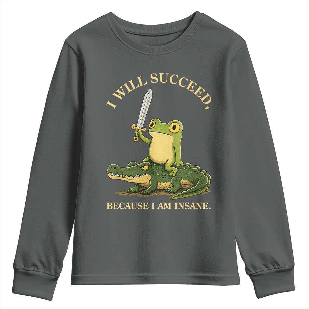 Retro Goblincore Sword Frog Riding Alligator Meme Youth Sweatshirt I Will Succeed Because I Am Insane Chaotic Motivation