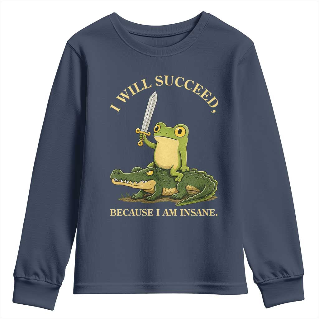 Retro Goblincore Sword Frog Riding Alligator Meme Youth Sweatshirt I Will Succeed Because I Am Insane Chaotic Motivation