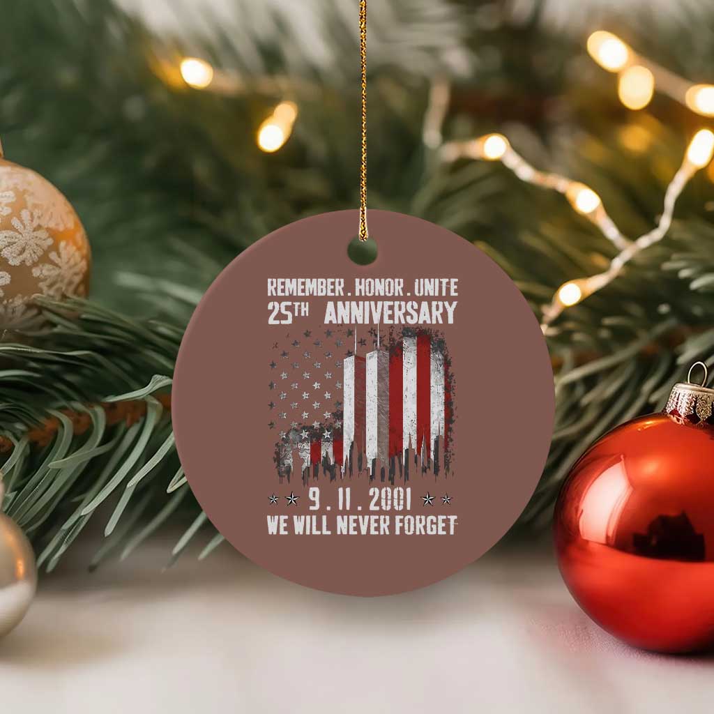 Remember Honor Unite 9 11 Memorial 25th Anniversary Ceramic Ornament We Will Never Forget Patriotic American Flag