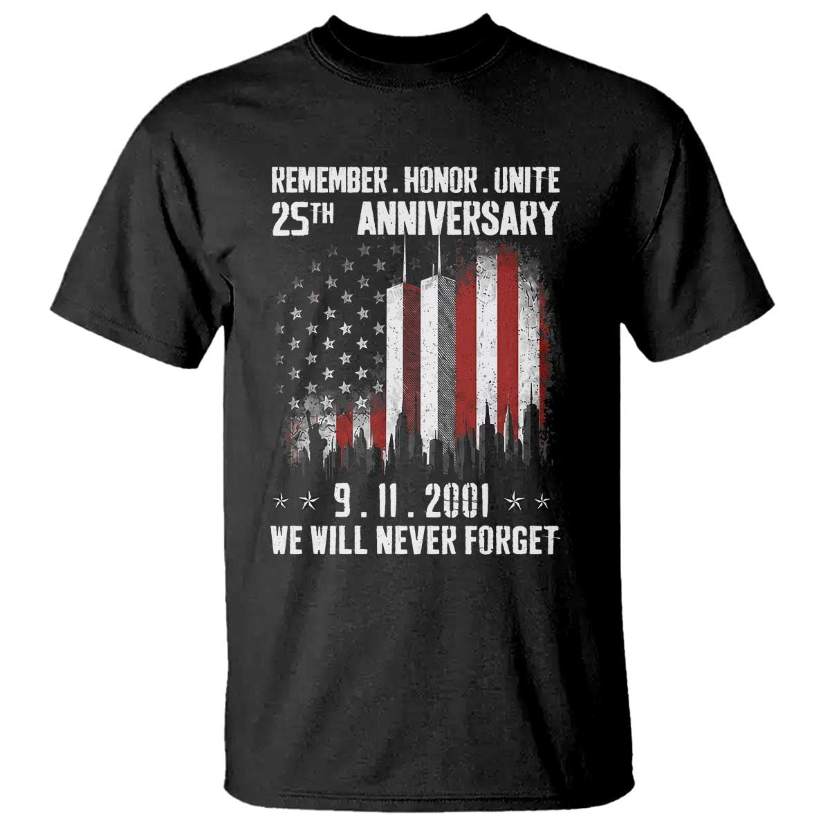Remember Honor Unite 9 11 Memorial 25th Anniversary T Shirt We Will Never Forget Patriotic American Flag