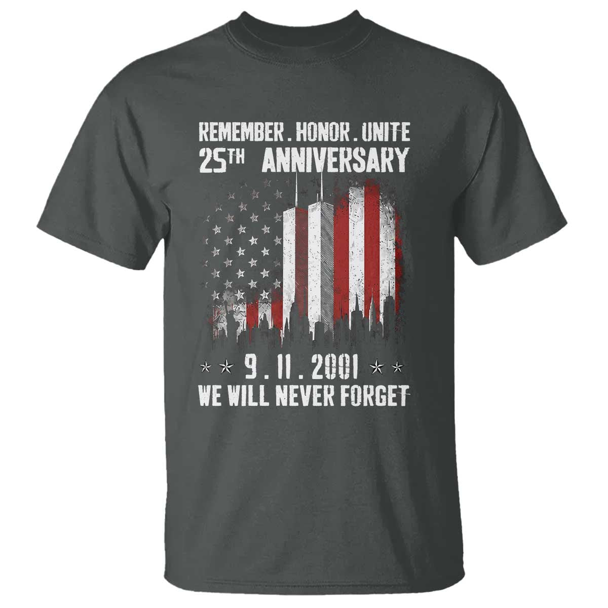 Remember Honor Unite 9 11 Memorial 25th Anniversary T Shirt We Will Never Forget Patriotic American Flag