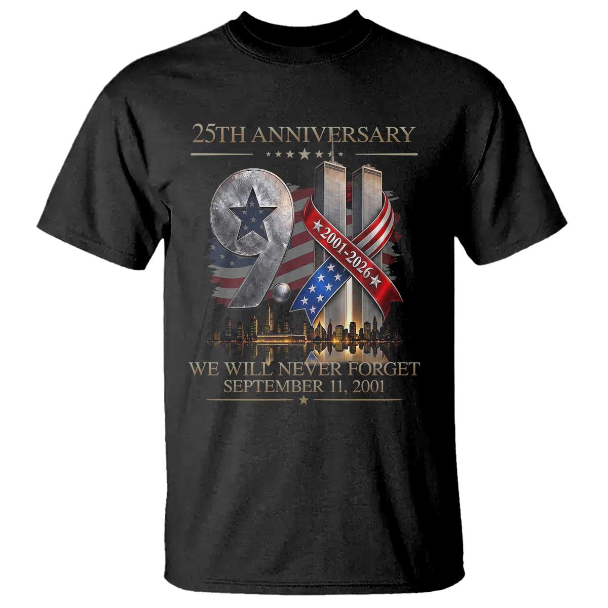 We Will Never Forget 9 11 Memorial 25th Anniversary T Shirt Patriotic American Flag Ribbon TS02 Black Print Your Wear