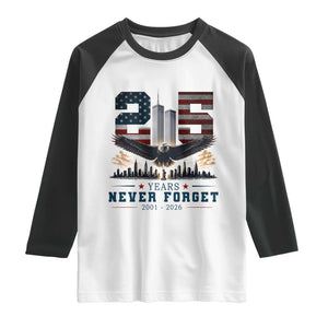 Patriotic Soaring Bald Eagle 9 11 Memorial 25th Anniversary Raglan Shirt 25 Years 2021 2026 Never Forget