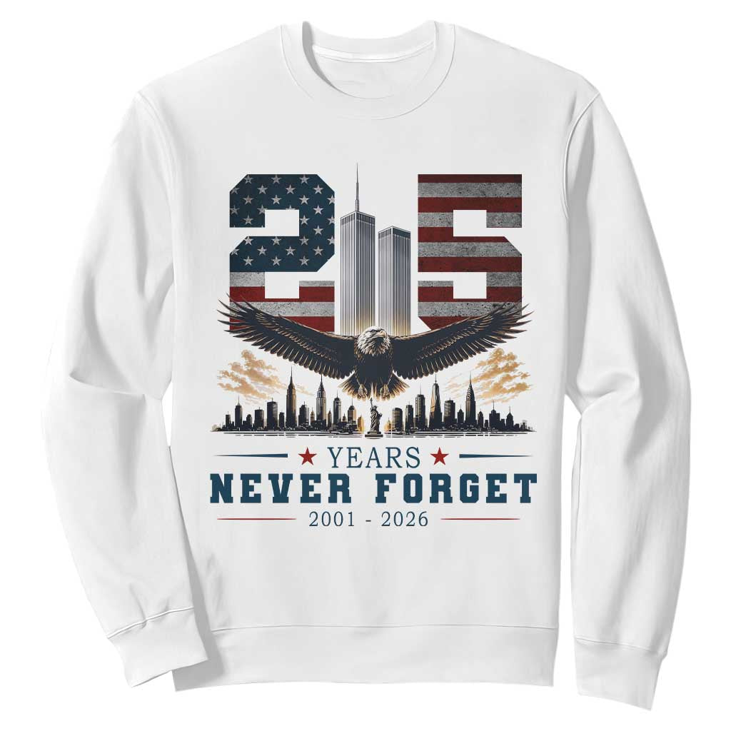 Patriotic Soaring Bald Eagle 9 11 Memorial 25th Anniversary Sweatshirt 25 Years 2021 2026 Never Forget