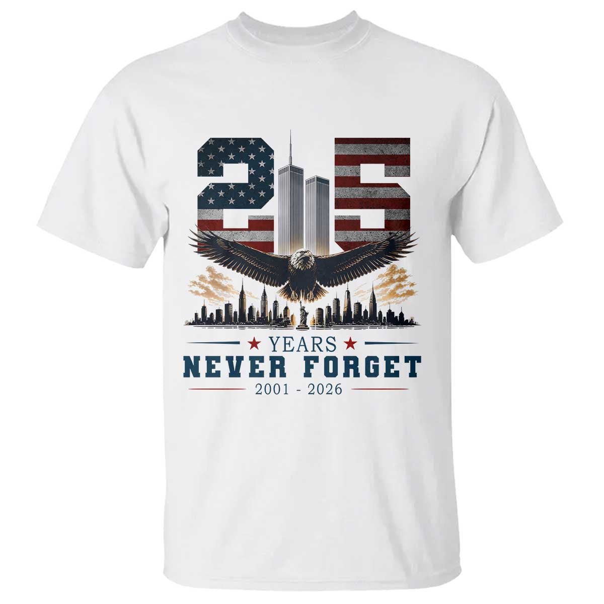 Patriotic Soaring Bald Eagle 9 11 Memorial 25th Anniversary T Shirt 25 Years 2021 2026 Never Forget