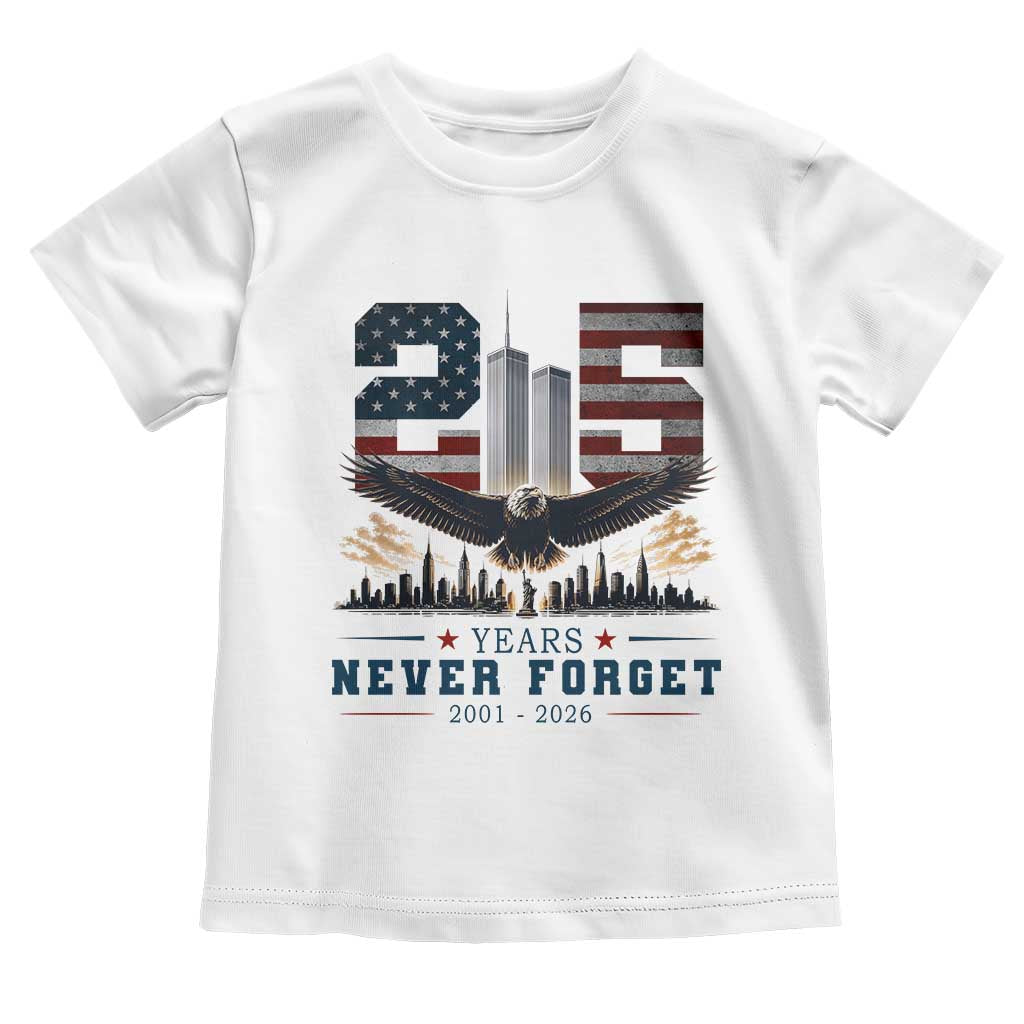 Patriotic Soaring Bald Eagle 9 11 Memorial 25th Anniversary Toddler T Shirt 25 Years 2021 2026 Never Forget