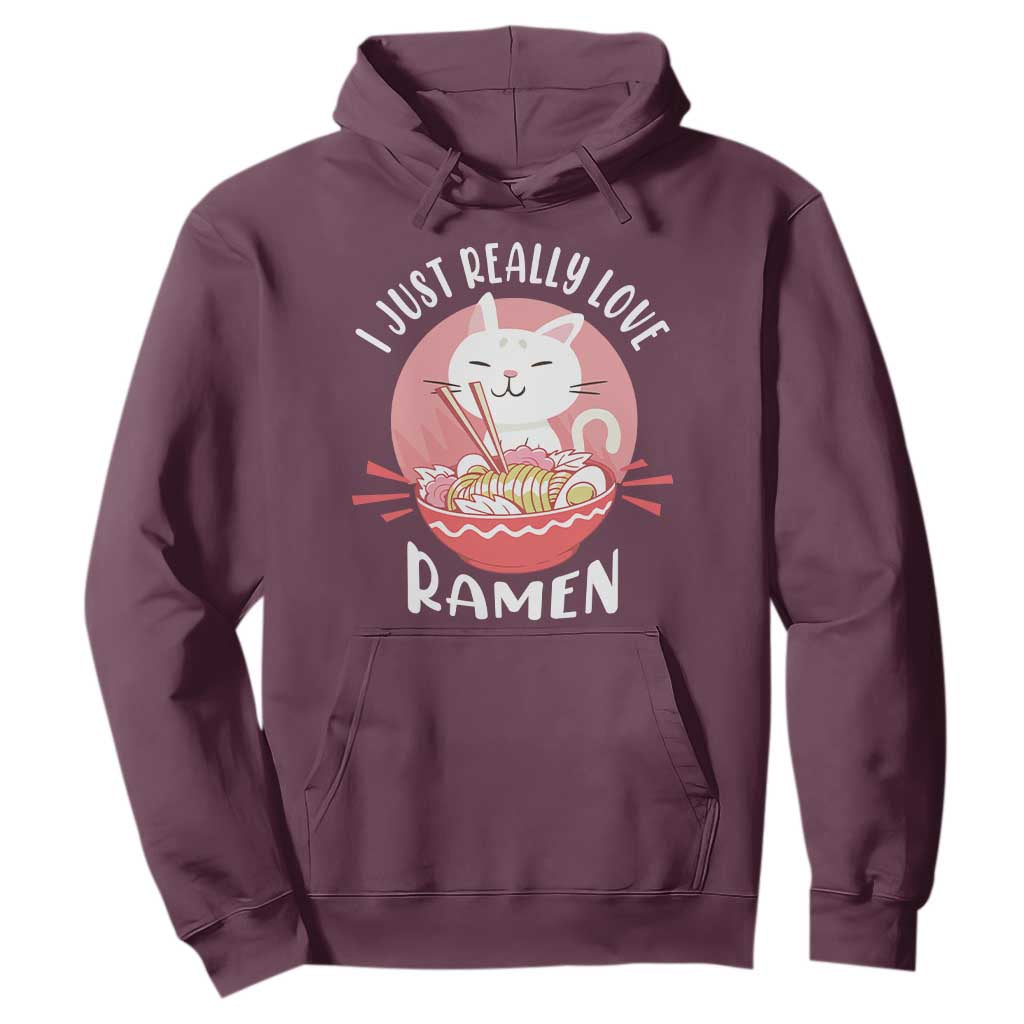 Funny Kawaii Cat Ramen Japanese Hoodie I Just Really Love Ramen Otaku Manga Cute Graphic TS02 Maroon Print Your Wear