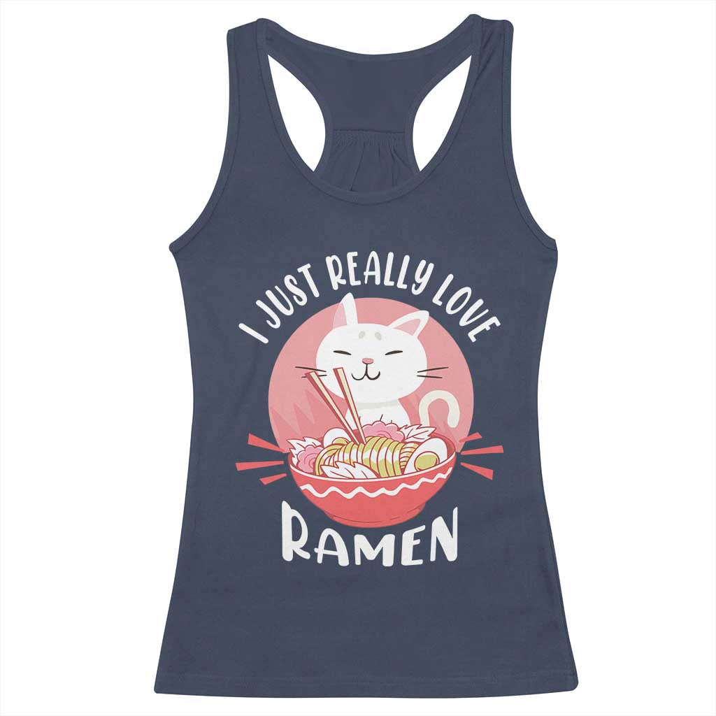 Funny Kawaii Cat Ramen Japanese Racerback Tank Top I Just Really Love Ramen Otaku Manga Cute Graphic TS02 Navy Print Your Wear
