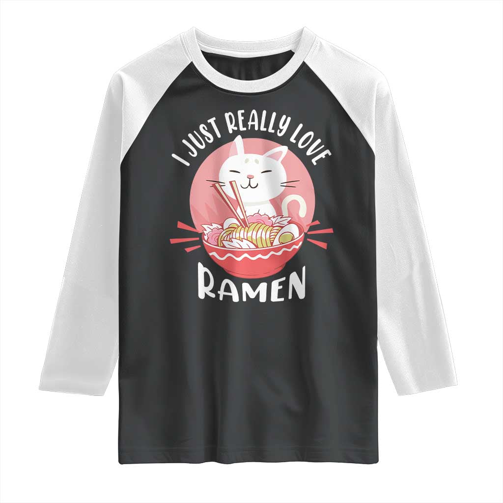 Funny Kawaii Cat Ramen Japanese Raglan Shirt I Just Really Love Ramen Otaku Manga Cute Graphic TS02 Black White Print Your Wear