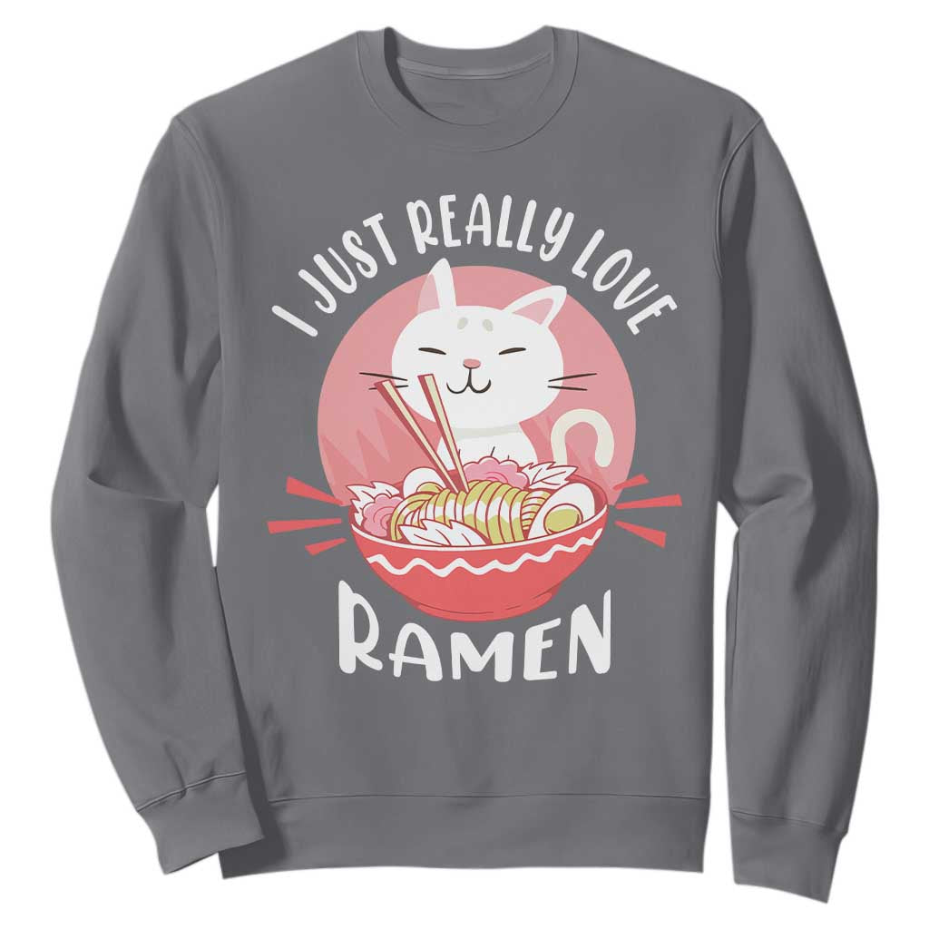 Funny Kawaii Cat Ramen Japanese Sweatshirt I Just Really Love Ramen Otaku Manga Cute Graphic TS02 Charcoal Print Your Wear