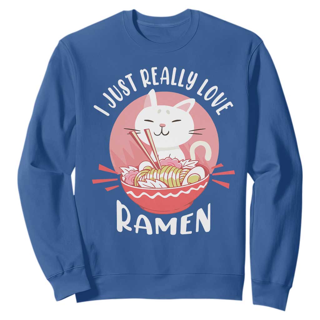 Funny Kawaii Cat Ramen Japanese Sweatshirt I Just Really Love Ramen Otaku Manga Cute Graphic TS02 Royal Blue Print Your Wear