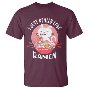 Funny Kawaii Cat Ramen Japanese T Shirt I Just Really Love Ramen Otaku Manga Cute Graphic TS02 Maroon Print Your Wear