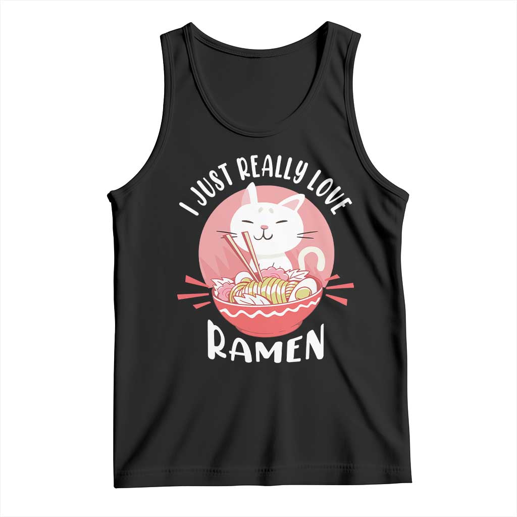 Funny Kawaii Cat Ramen Japanese Tank Top I Just Really Love Ramen Otaku Manga Cute Graphic TS02 Black Print Your Wear