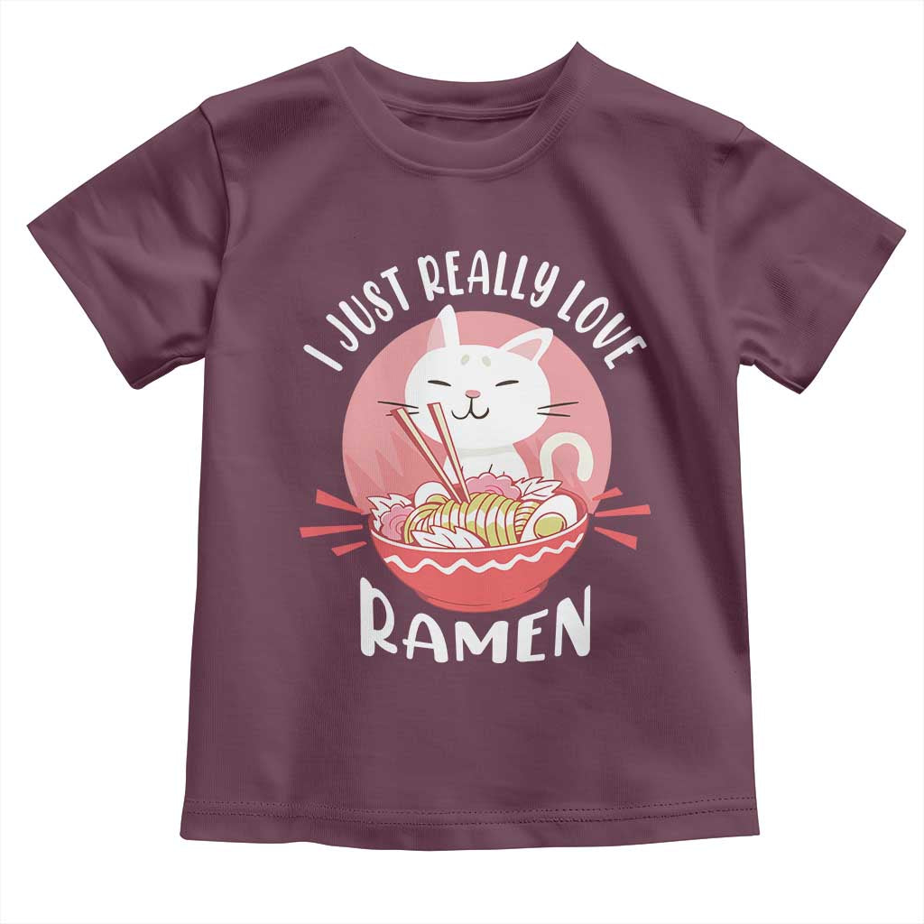 Funny Kawaii Cat Ramen Japanese Toddler T Shirt I Just Really Love Ramen Otaku Manga Cute Graphic TS02 Maroon Print Your Wear