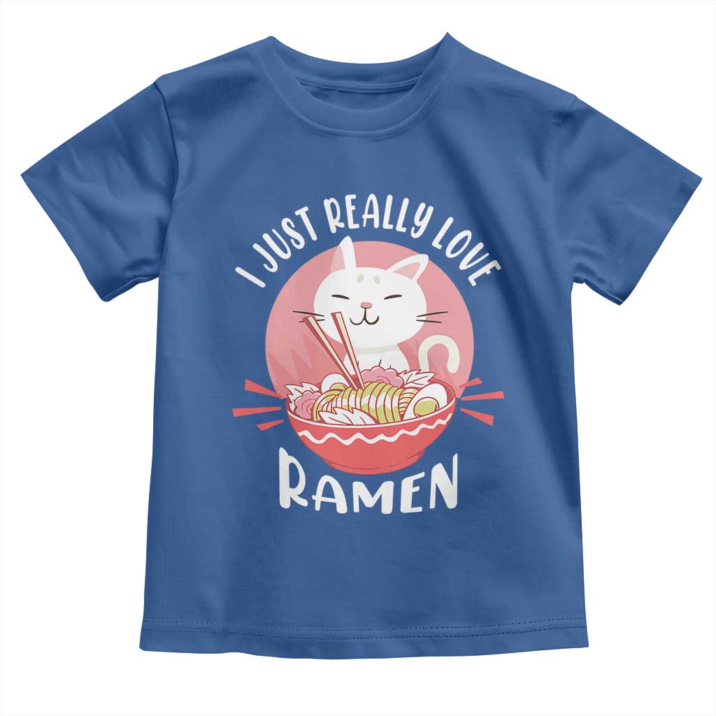 Funny Kawaii Cat Ramen Japanese Toddler T Shirt I Just Really Love Ramen Otaku Manga Cute Graphic TS02 Royal Blue Print Your Wear