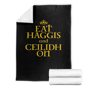Eat Haggis and Ceilidh On Scotland Things Throw Blanket Funny Scottish Culture Heritage Pride