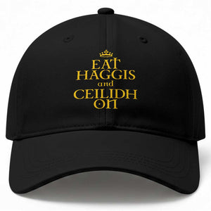 Eat Haggis and Ceilidh On Scotland Things Baseball Cap Funny Scottish Culture Heritage Pride