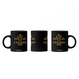 Eat Haggis and Ceilidh On Scotland Things Coffee Mug Funny Scottish Culture Heritage Pride