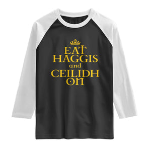 Eat Haggis and Ceilidh On Scotland Things Raglan Shirt Funny Scottish Culture Heritage Pride