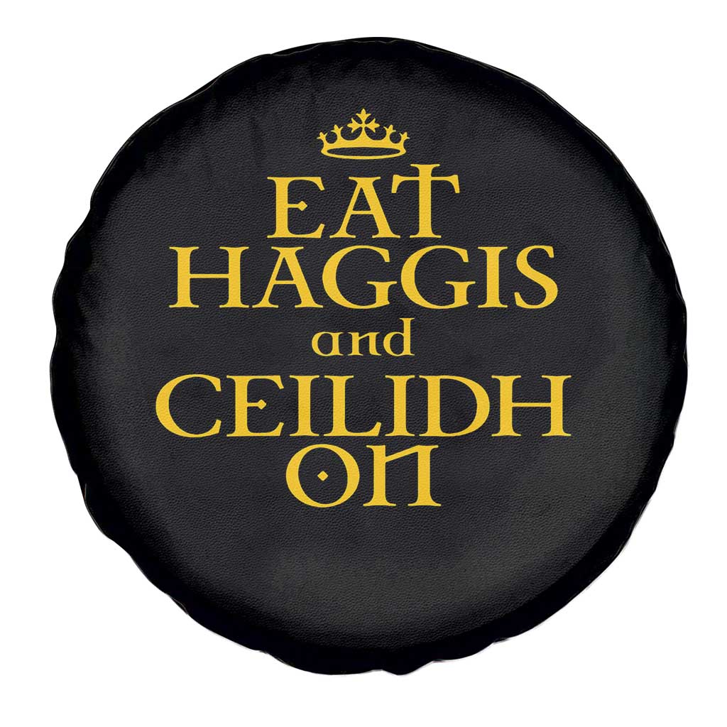Eat Haggis and Ceilidh On Scotland Things Spare Tire Cover Funny Scottish Culture Heritage Pride