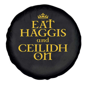 Eat Haggis and Ceilidh On Scotland Things Spare Tire Cover Funny Scottish Culture Heritage Pride