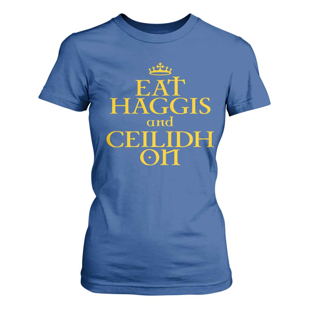 Eat Haggis and Ceilidh On Scotland Things T Shirt For Women Funny Scottish Culture Heritage Pride