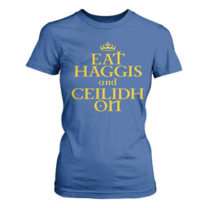Eat Haggis and Ceilidh On Scotland Things T Shirt For Women Funny Scottish Culture Heritage Pride