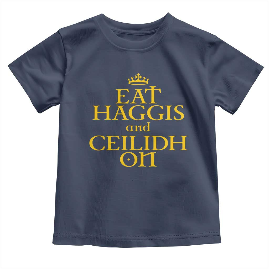 Eat Haggis and Ceilidh On Scotland Things Toddler T Shirt Funny Scottish Culture Heritage Pride