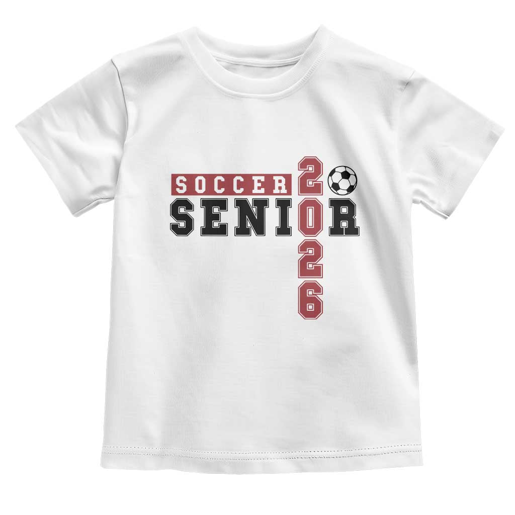Soccer Senior Class of 2026 Typography Graphic Toddler T Shirt High School Varsity Athlete Graduation Gift TS02 White Print Your Wear