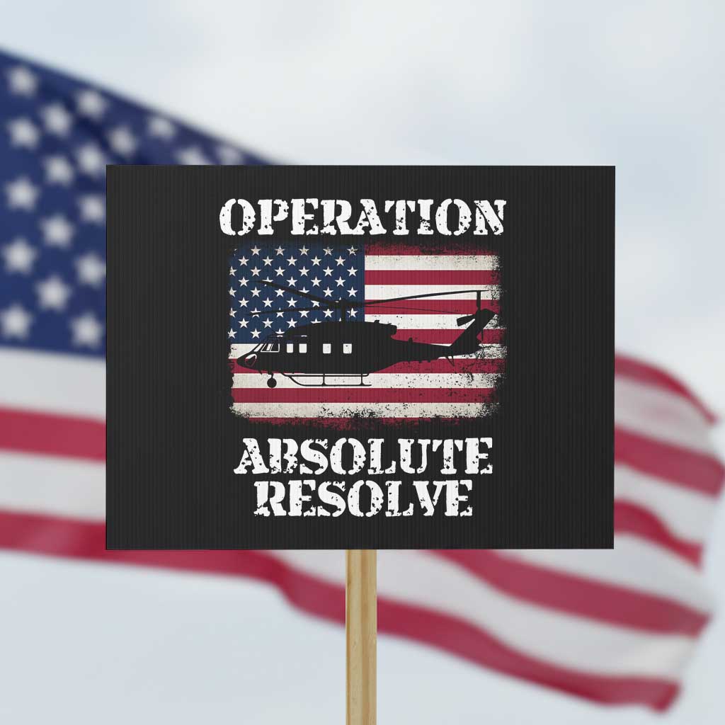 Operation Absolute Resolve Protest Sign US Military Extraction Mission American Flag TS02 Horizontal 18