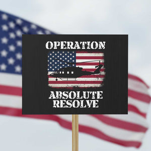 Operation Absolute Resolve Protest Sign US Military Extraction Mission American Flag TS02 Horizontal 18" × 24" Black Print Your Wear