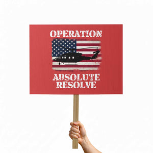 Operation Absolute Resolve Protest Sign US Military Extraction Mission American Flag TS02 Horizontal 18" × 24" Red Print Your Wear