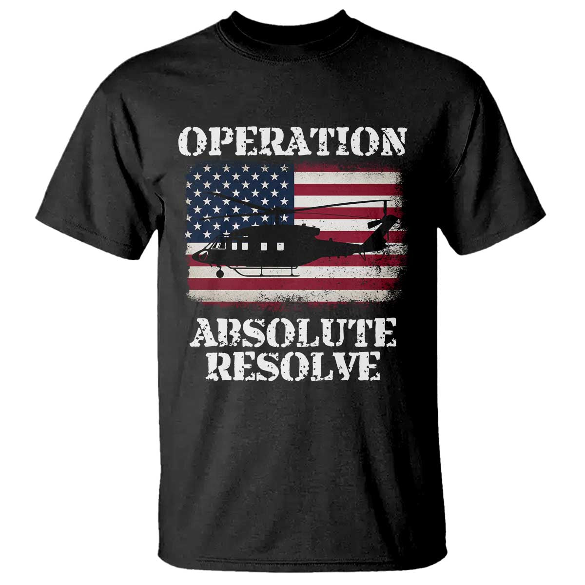 Operation Absolute Resolve T Shirt US Military Extraction Mission American Flag TS02 Black Print Your Wear