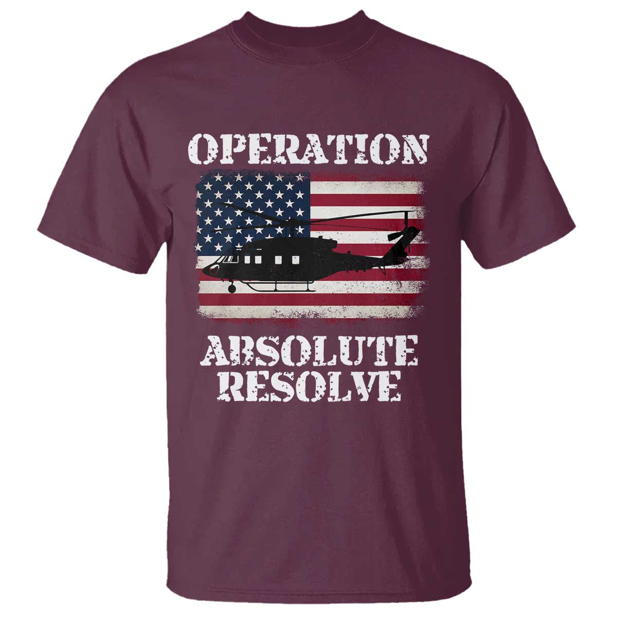 Operation Absolute Resolve T Shirt US Military Extraction Mission American Flag TS02 Maroon Print Your Wear
