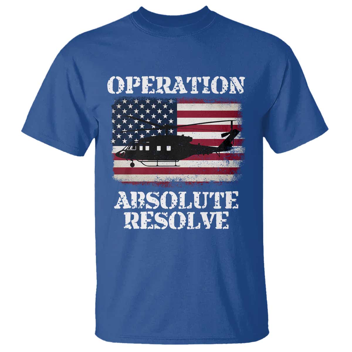 Operation Absolute Resolve T Shirt US Military Extraction Mission American Flag TS02 Royal Blue Print Your Wear