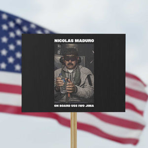 Maduro Captured Meme Protest Sign On Board USS Iwo Jima Political Satire TS02 Horizontal 18" × 24" Black Print Your Wear