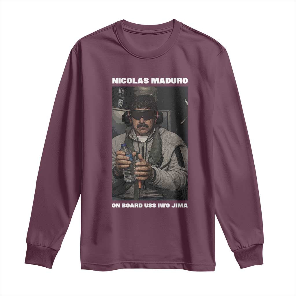 Maduro Captured Meme Long Sleeve Shirt On Board USS Iwo Jima Political Satire TS02 Maroon Print Your Wear
