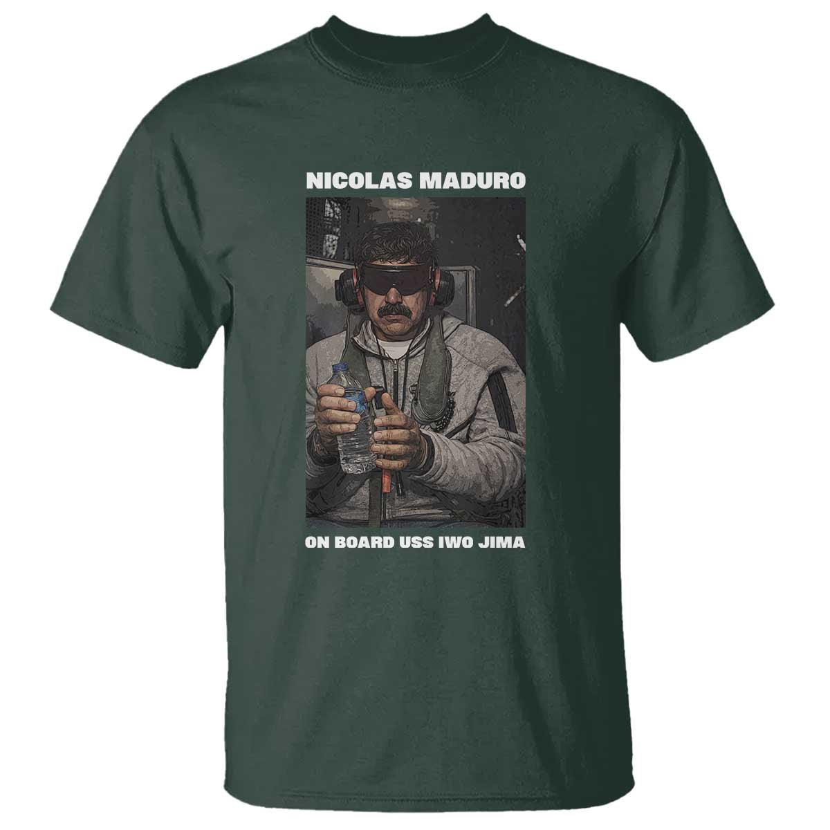 Maduro Captured Meme T Shirt On Board USS Iwo Jima Political Satire TS02 Dark Forest Green Print Your Wear