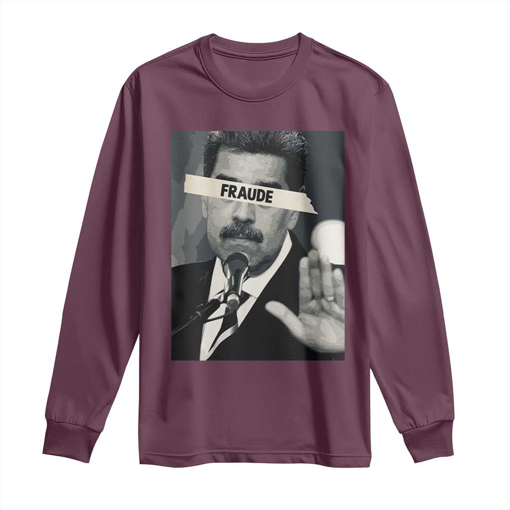 Sarcastic Maduro Fraude Long Sleeve Shirt Corruption Venezuela Political Satire TS02 Maroon Print Your Wear