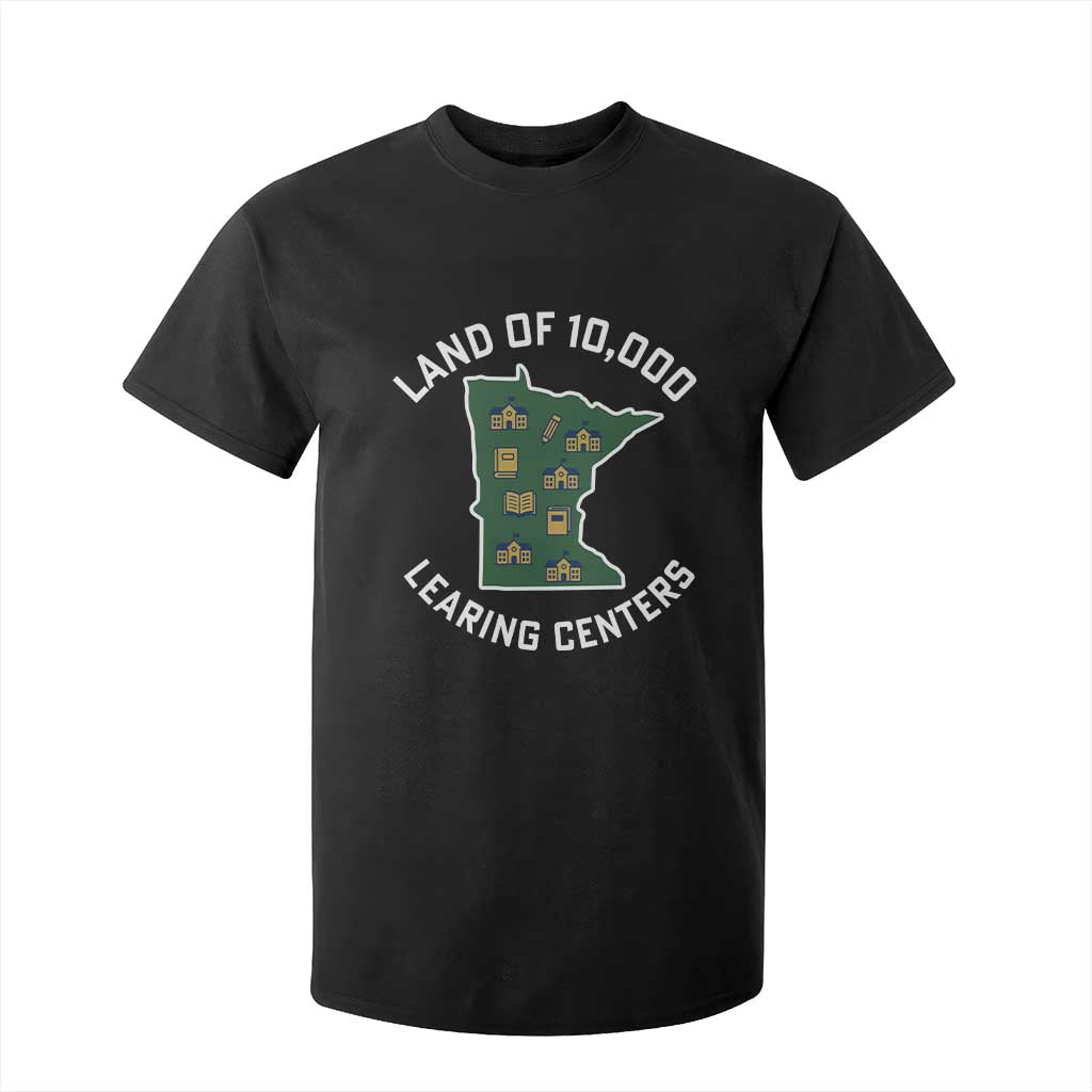 Land of 10000 Learing Centers Funny Minnesota Meme T Shirt For Kid Viral Education Typo Parody TS02 Black Print Your Wear